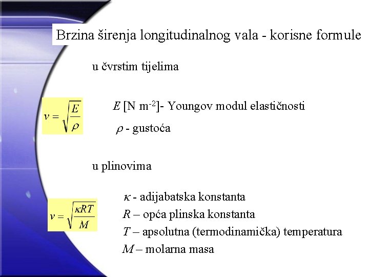 Brzina širenja longitudinalnog vala - korisne formule u čvrstim tijelima E [N m-2]- Youngov