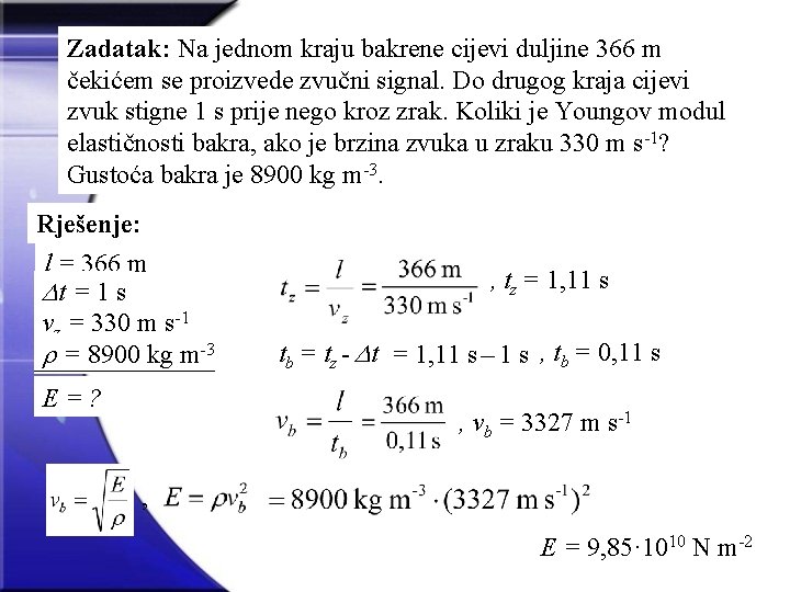 Zadatak: Na jednom kraju bakrene cijevi duljine 366 m čekićem se proizvede zvučni signal.