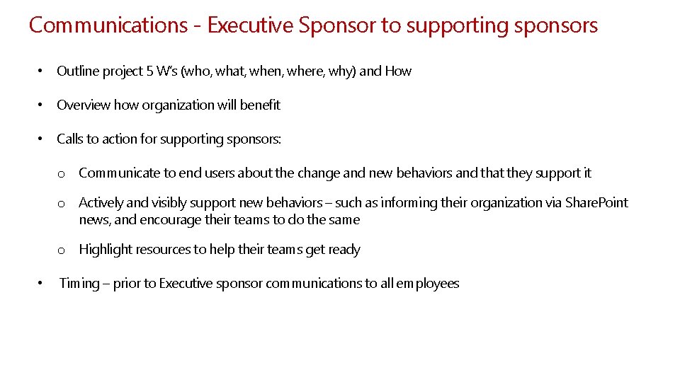 Communications - Executive Sponsor to supporting sponsors • Outline project 5 W’s (who, what,