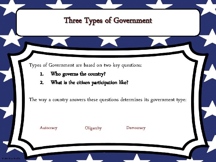 Three Types of Government are based on two key questions: 1. Who governs the Three Types of Government are based on two key questions: 1. Who governs the