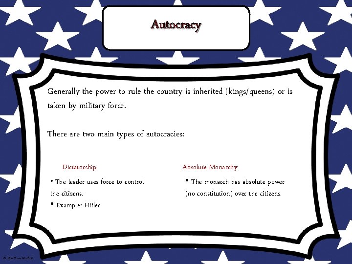 Autocracy Generally the power to rule the country is inherited (kings/queens) or is taken Autocracy Generally the power to rule the country is inherited (kings/queens) or is taken