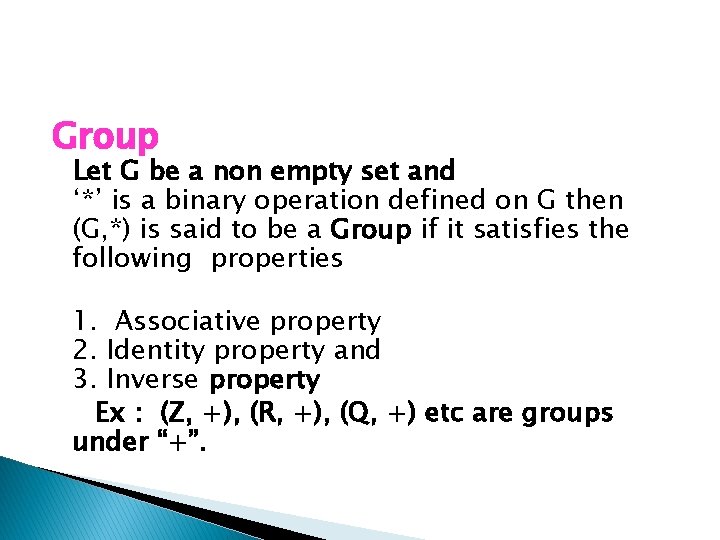 Group Let G be a non empty set and ‘*’ is a binary operation