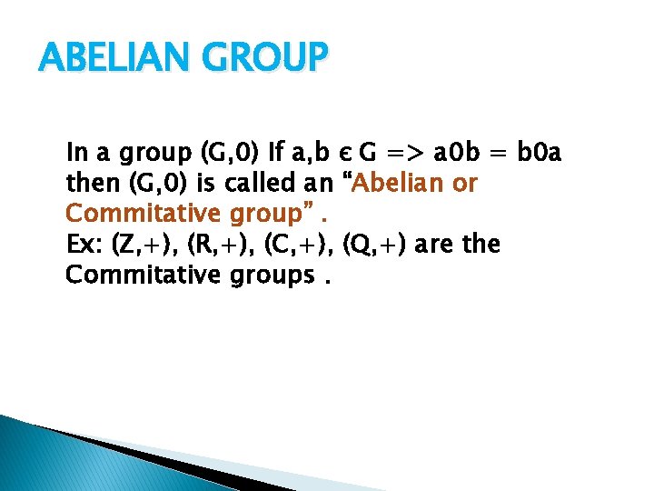 ABELIAN GROUP In a group (G, 0) If a, b є G => a