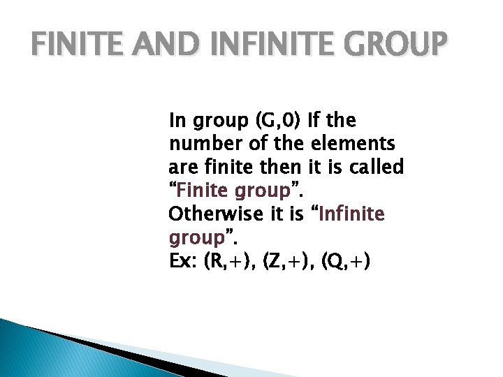 FINITE AND INFINITE GROUP In group (G, 0) If the number of the elements