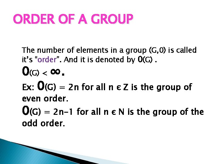 ORDER OF A GROUP The number of elements in a group (G, 0) is