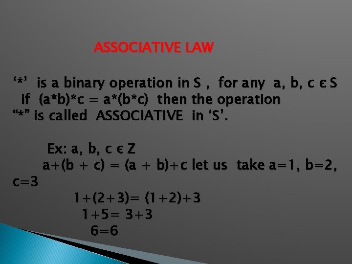 ASSOCIATIVE LAW ‘*’ is a binary operation in S , for any a, b,