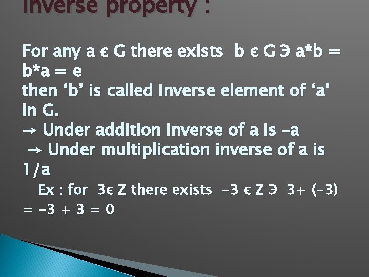 Inverse property : For any a є G there exists b є G Э