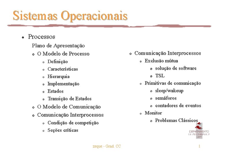 Sistemas Operacionais l Processos Plano de Apresentação £ O Modelo de Processo ¤ ¤ Sistemas Operacionais l Processos Plano de Apresentação £ O Modelo de Processo ¤ ¤