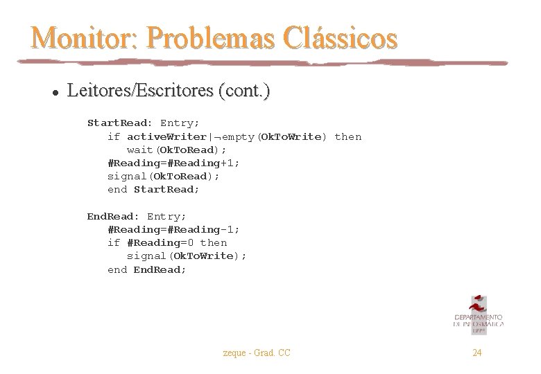 Monitor: Problemas Clássicos l Leitores/Escritores (cont. ) Start. Read: Entry; if active. Writer| empty(Ok. Monitor: Problemas Clássicos l Leitores/Escritores (cont. ) Start. Read: Entry; if active. Writer| empty(Ok.