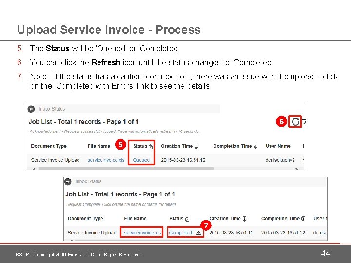 Upload Service Invoice - Process 5. The Status will be ‘Queued’ or ‘Completed’ 6.