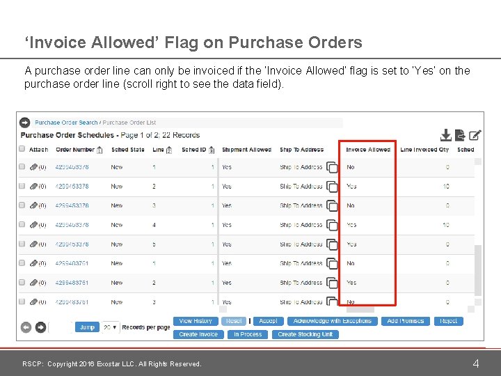 ‘Invoice Allowed’ Flag on Purchase Orders A purchase order line can only be invoiced