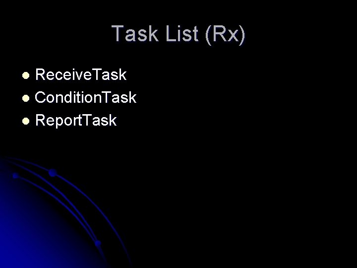 Task List (Rx) Receive. Task l Condition. Task l Report. Task l 