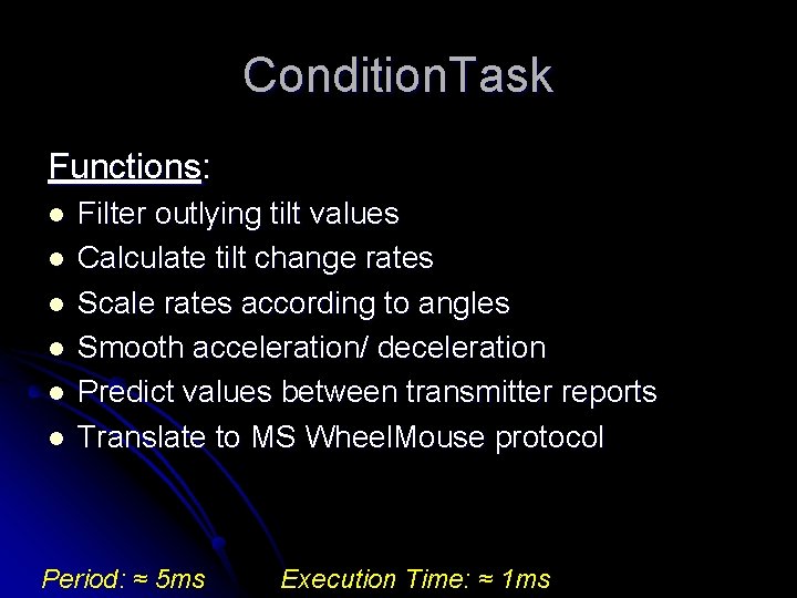 Condition. Task Functions: l l l Filter outlying tilt values Calculate tilt change rates