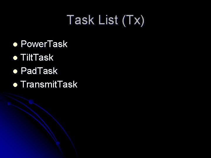 Task List (Tx) Power. Task l Tilt. Task l Pad. Task l Transmit. Task