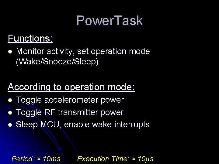 Power. Task Functions: l Monitor activity, set operation mode (Wake/Snooze/Sleep) According to operation mode: