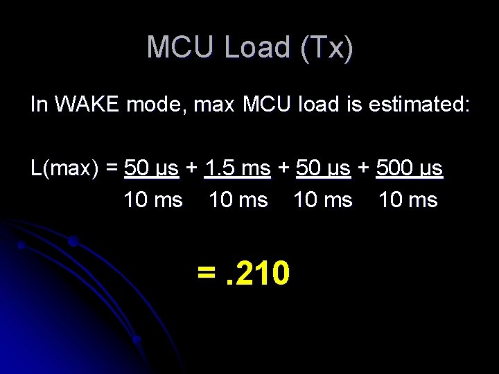 MCU Load (Tx) In WAKE mode, max MCU load is estimated: L(max) = 50