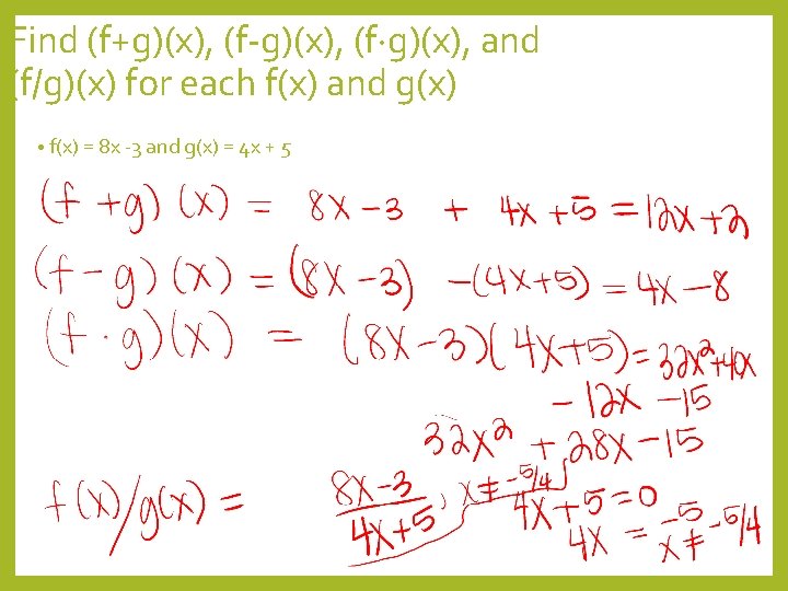 Find (f+g)(x), (f-g)(x), (f g)(x), and (f/g)(x) for each f(x) and g(x) • f(x)