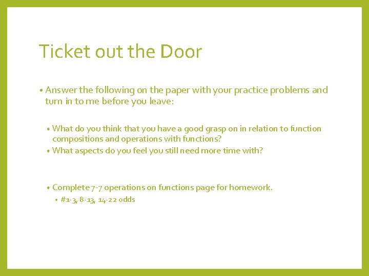 Ticket out the Door • Answer the following on the paper with your practice