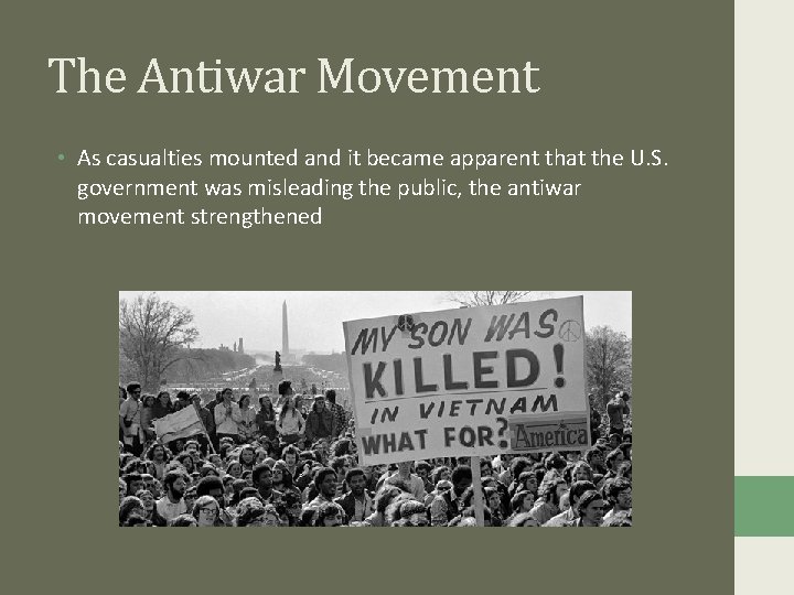 The Antiwar Movement • As casualties mounted and it became apparent that the U.
