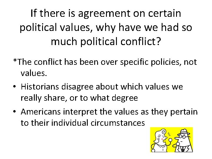 If there is agreement on certain political values, why have we had so much