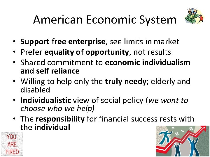American Economic System • Support free enterprise, see limits in market • Prefer equality
