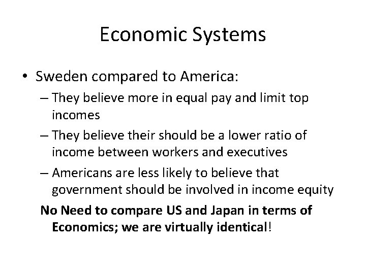 Economic Systems • Sweden compared to America: – They believe more in equal pay