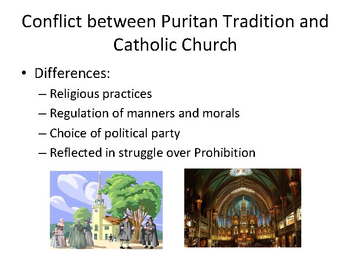 Conflict between Puritan Tradition and Catholic Church • Differences: – Religious practices – Regulation