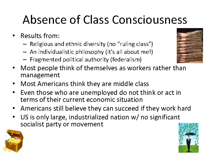 Absence of Class Consciousness • Results from: – Religious and ethnic diversity (no “ruling