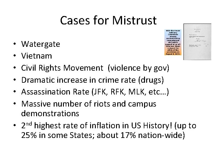 Cases for Mistrust Watergate Vietnam Civil Rights Movement (violence by gov) Dramatic increase in