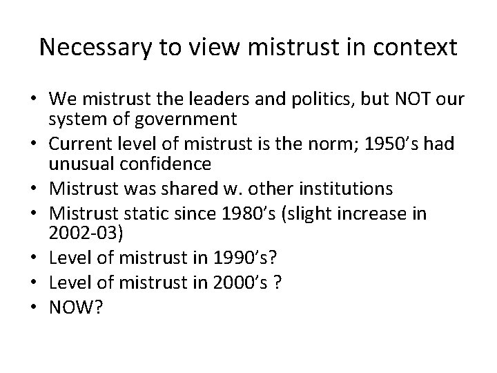Necessary to view mistrust in context • We mistrust the leaders and politics, but