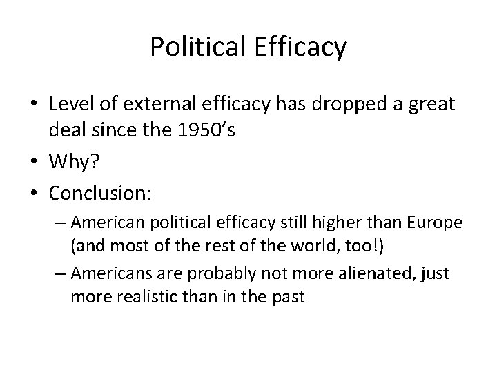 Political Efficacy • Level of external efficacy has dropped a great deal since the
