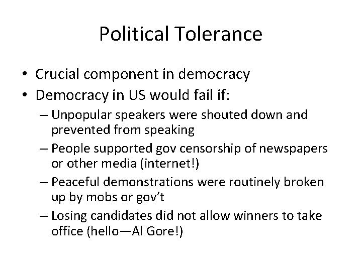 Political Tolerance • Crucial component in democracy • Democracy in US would fail if: