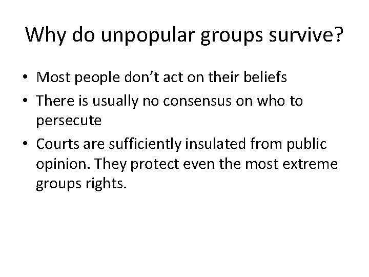 Why do unpopular groups survive? • Most people don’t act on their beliefs •