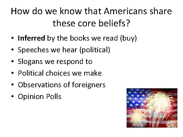 How do we know that Americans share these core beliefs? • • • Inferred