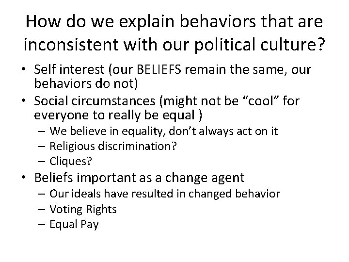How do we explain behaviors that are inconsistent with our political culture? • Self