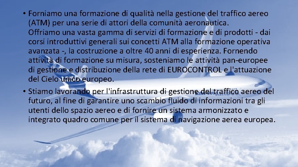  • Forniamo una formazione di qualità nella gestione del traffico aereo (ATM) per