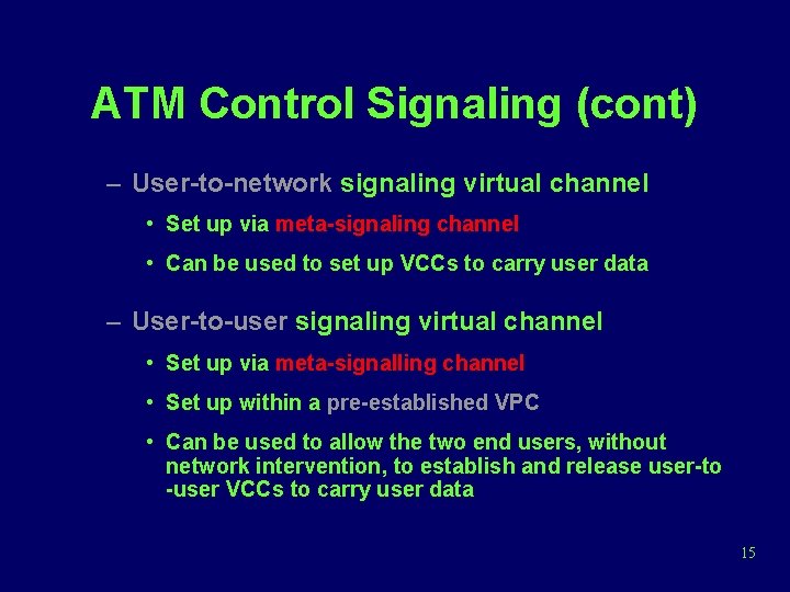 ATM Control Signaling (cont) – User-to-network signaling virtual channel • Set up via meta-signaling