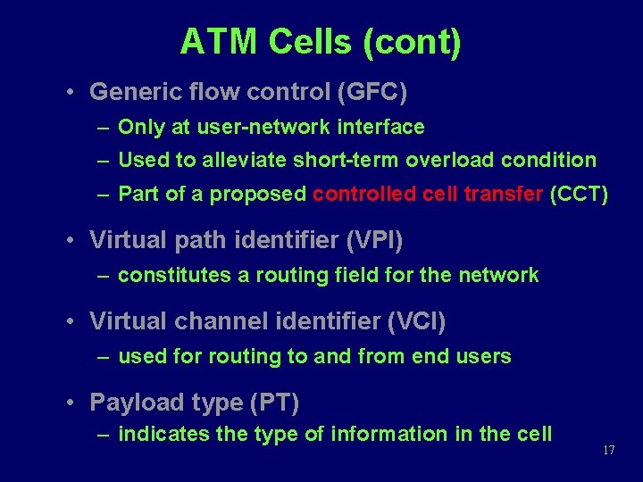 ATM Cells (cont) • Generic flow control (GFC) – Only at user-network interface –