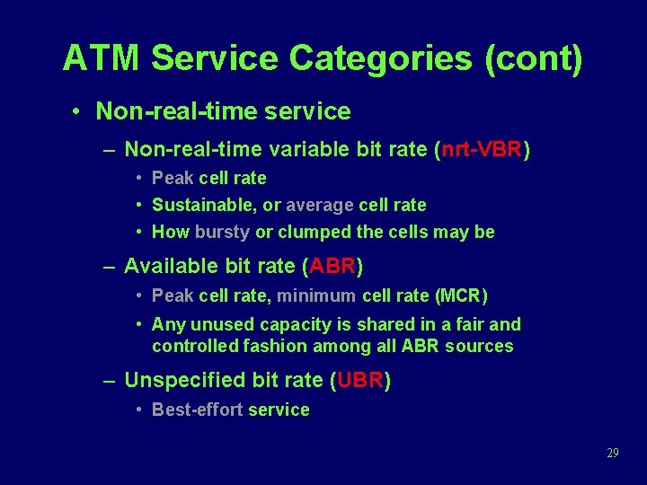 ATM Service Categories (cont) • Non-real-time service – Non-real-time variable bit rate (nrt-VBR) •