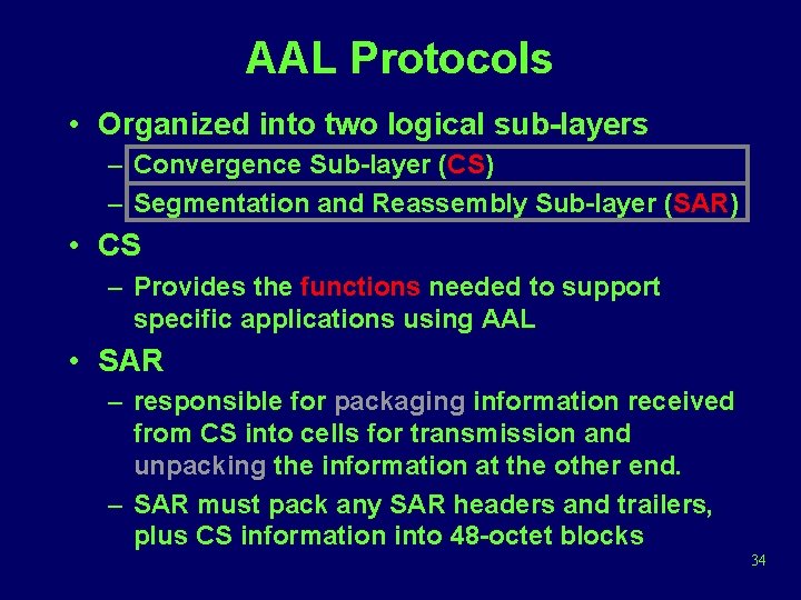 AAL Protocols • Organized into two logical sub-layers – Convergence Sub-layer (CS) – Segmentation