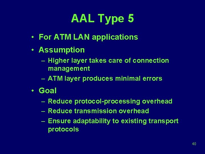 AAL Type 5 • For ATM LAN applications • Assumption – Higher layer takes