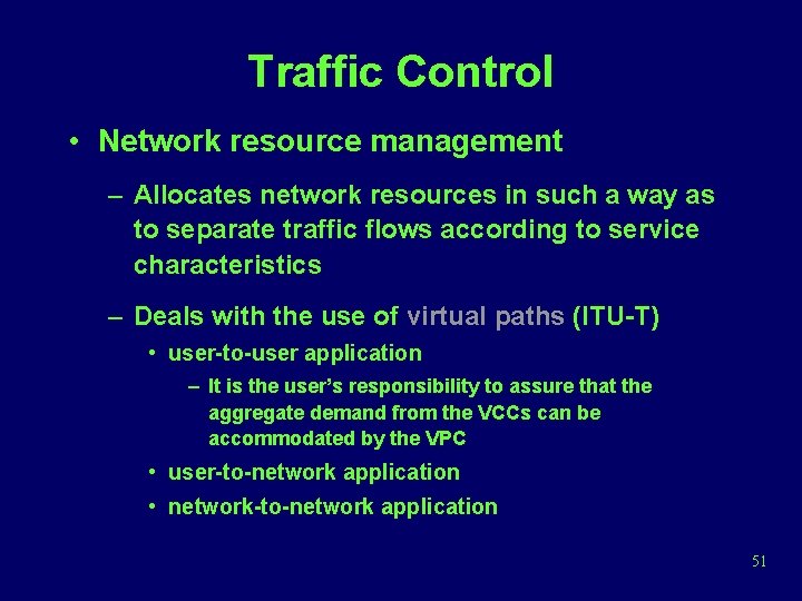 Traffic Control • Network resource management – Allocates network resources in such a way