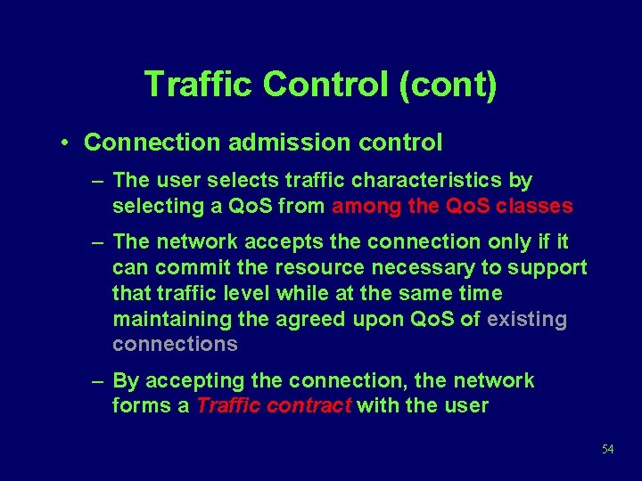 Traffic Control (cont) • Connection admission control – The user selects traffic characteristics by