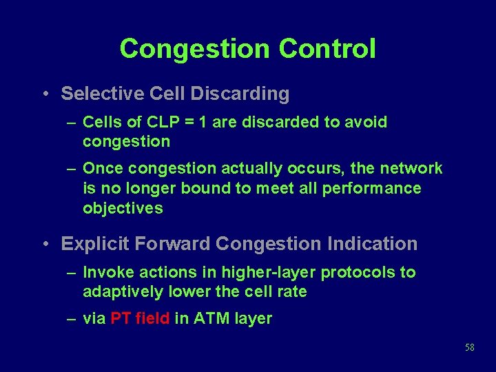 Congestion Control • Selective Cell Discarding – Cells of CLP = 1 are discarded