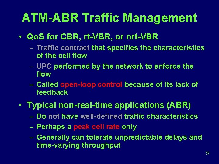 ATM-ABR Traffic Management • Qo. S for CBR, rt-VBR, or nrt-VBR – Traffic contract