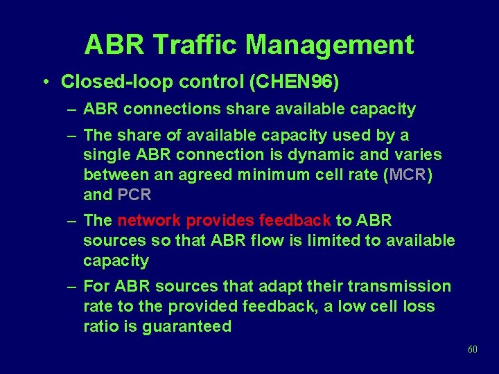 ABR Traffic Management • Closed-loop control (CHEN 96) – ABR connections share available capacity