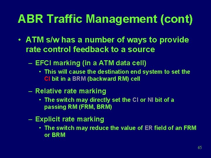 ABR Traffic Management (cont) • ATM s/w has a number of ways to provide
