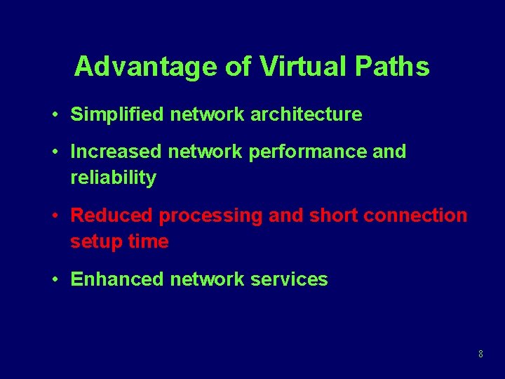 Advantage of Virtual Paths • Simplified network architecture • Increased network performance and reliability