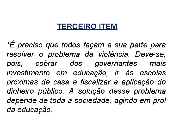 TERCEIRO ITEM *É preciso que todos façam a sua parte para resolver o problema