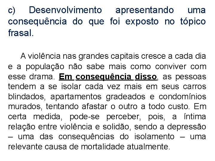 Desenvolvimento apresentando uma consequência do que foi exposto no tópico frasal. c) A violência